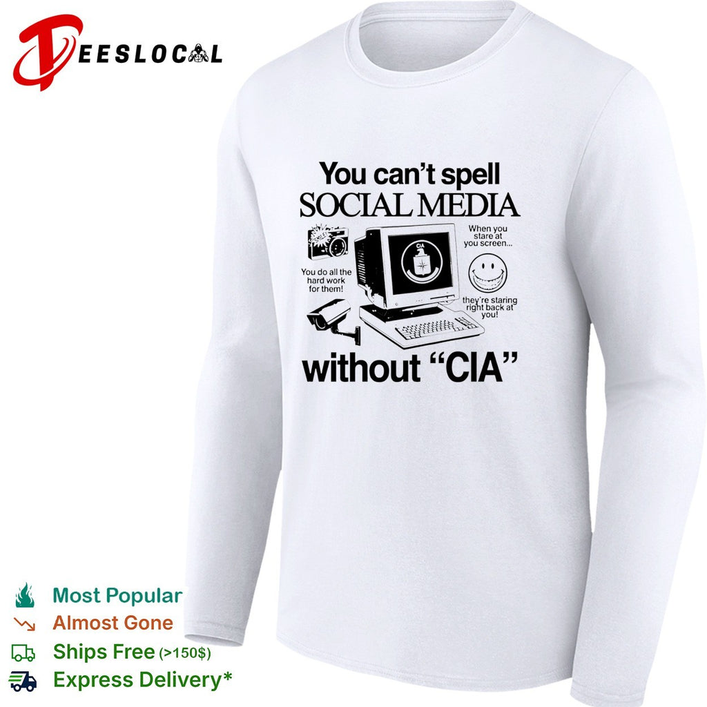 You can’t spell social media without CIA shirt