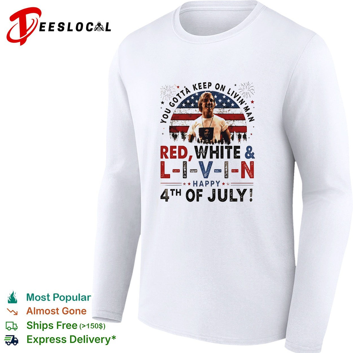 You gotta keep on livin’ man L I V I N Happy 4th of July patriotic movie quote shirt