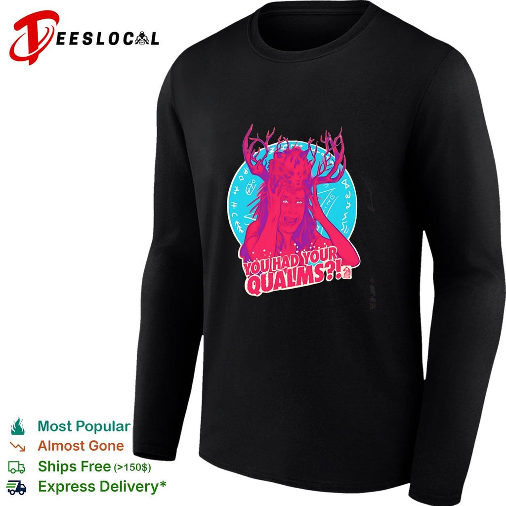 You had your qualms antlers screaming woman horror cartoon illustration shirt