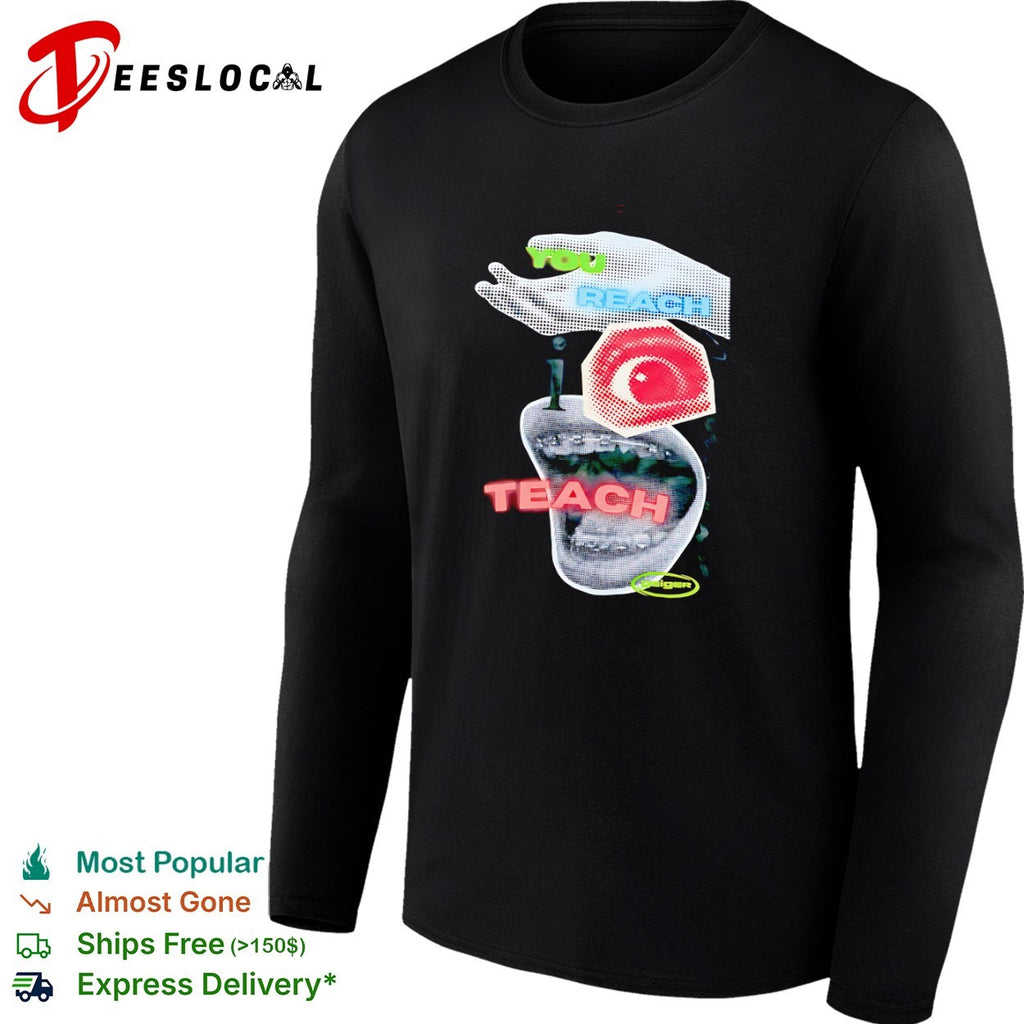 You reach i teach Geiger shirt