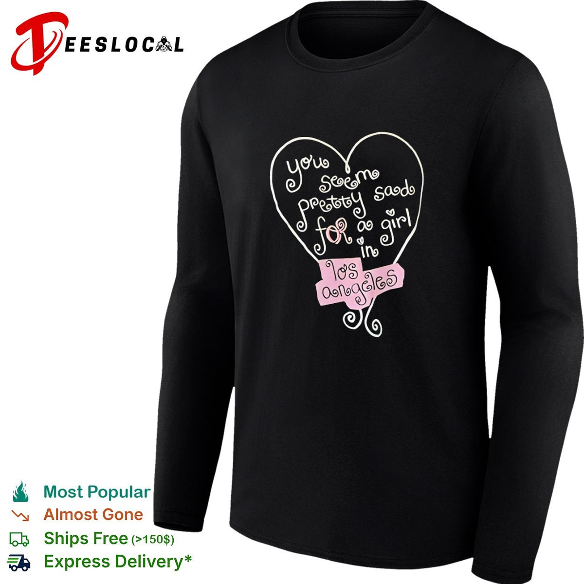 You seem pretty sad for a in Los Angeles heart shirt