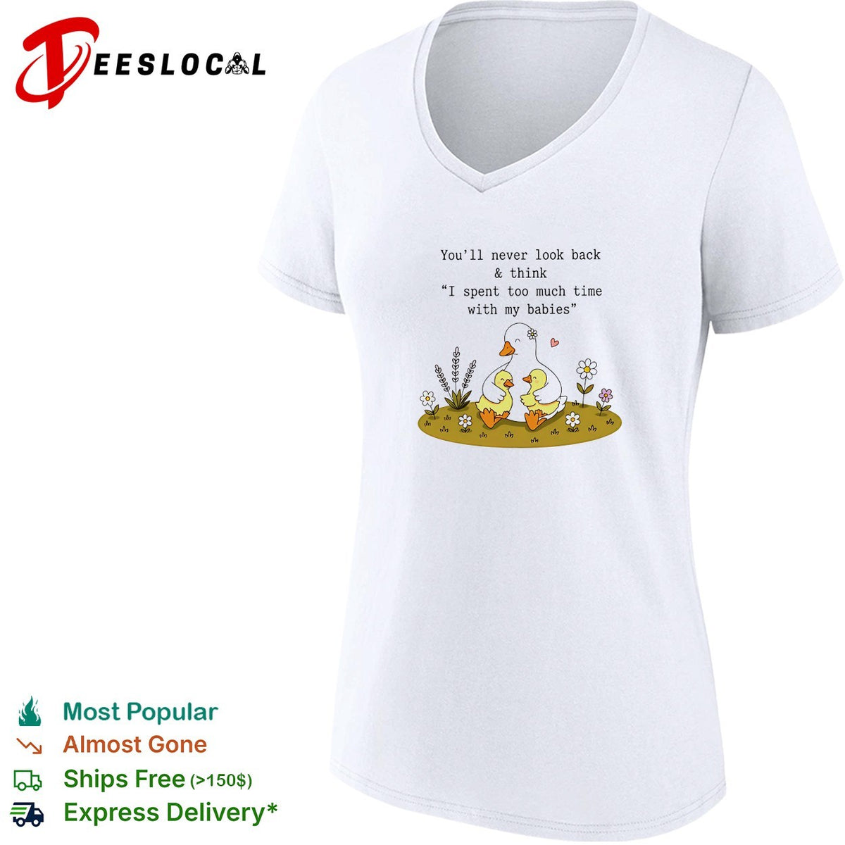 You’ll never look back and think I spent too much time with my babies duck shirt