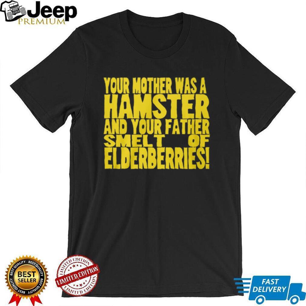Your Mother Was A Hamster French Taunter Monty Python Quote T Shirt