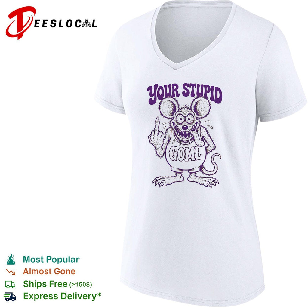 Your Stupid Goml Rat Fink Cartoon Character shirt