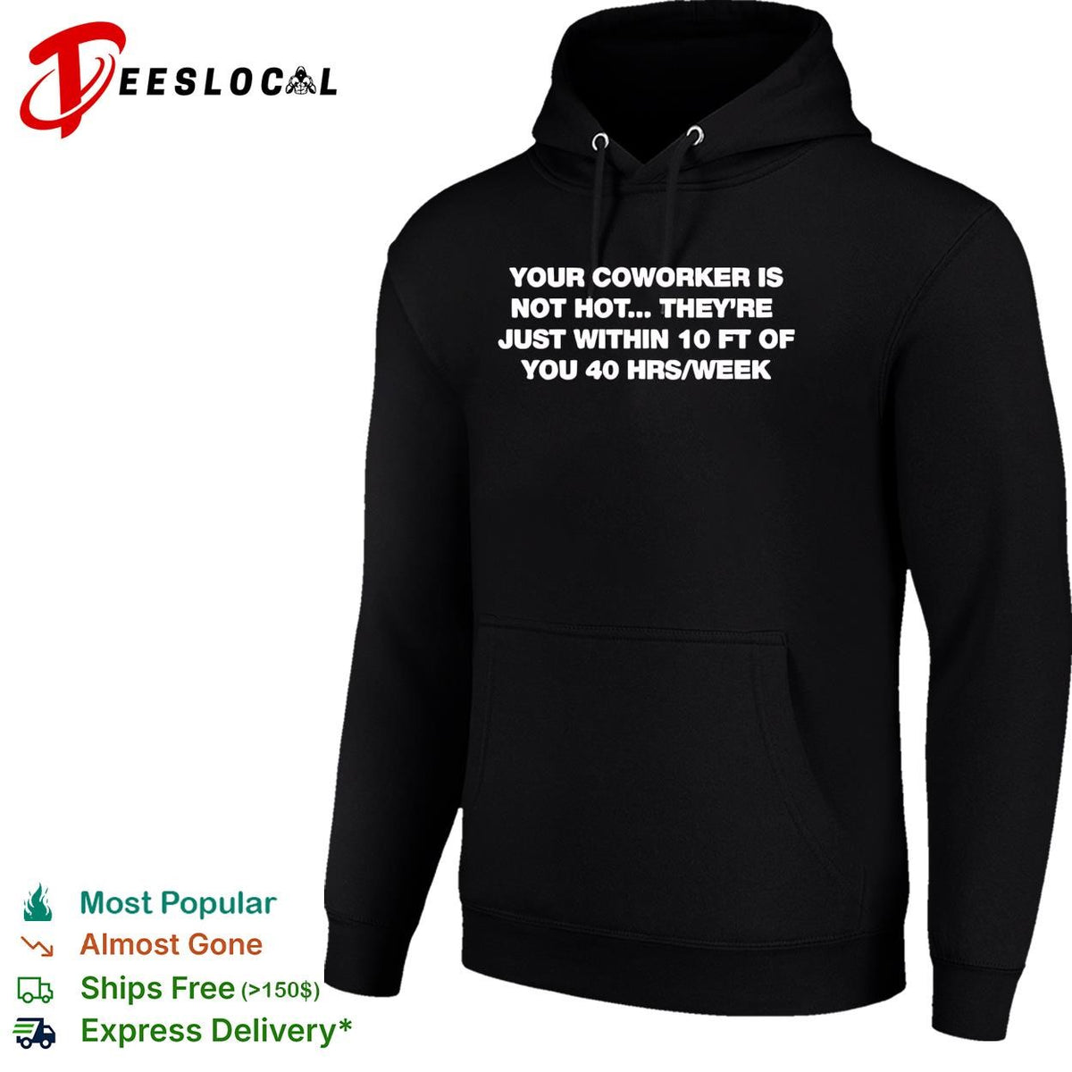 Your coworker is not hot they’re just within 10 ft of you 40 hrs a week funny shirt