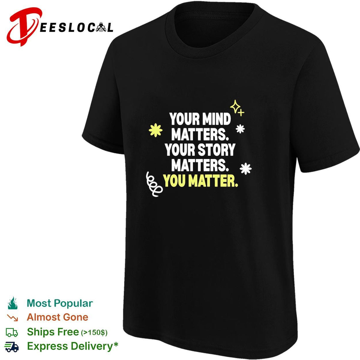 Your mind matters your story matters you matter shirt