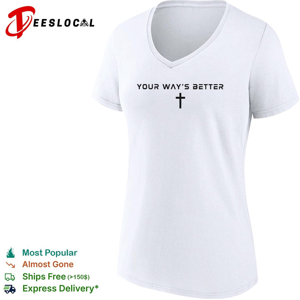 Your ways better Christian cross religious faith worship shirt
