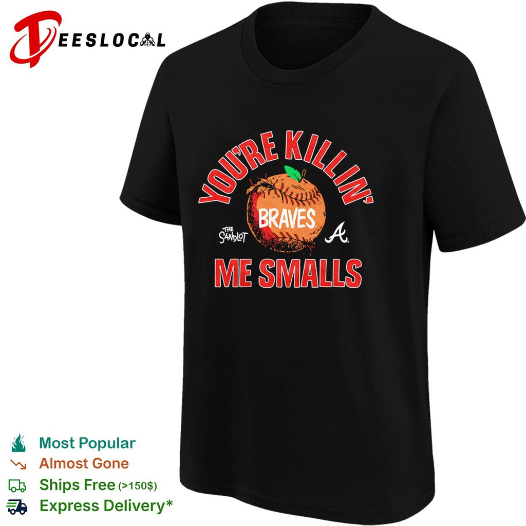 Youre Killin Me Smalls The Sandlot Atlanta Braves MLB shirt