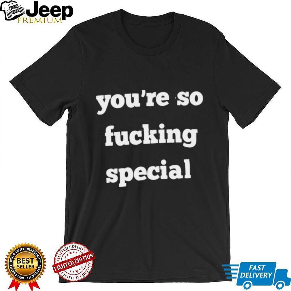 “You’re So Fucking Special” Retro Typography Aesthetic Slogan T Shirt