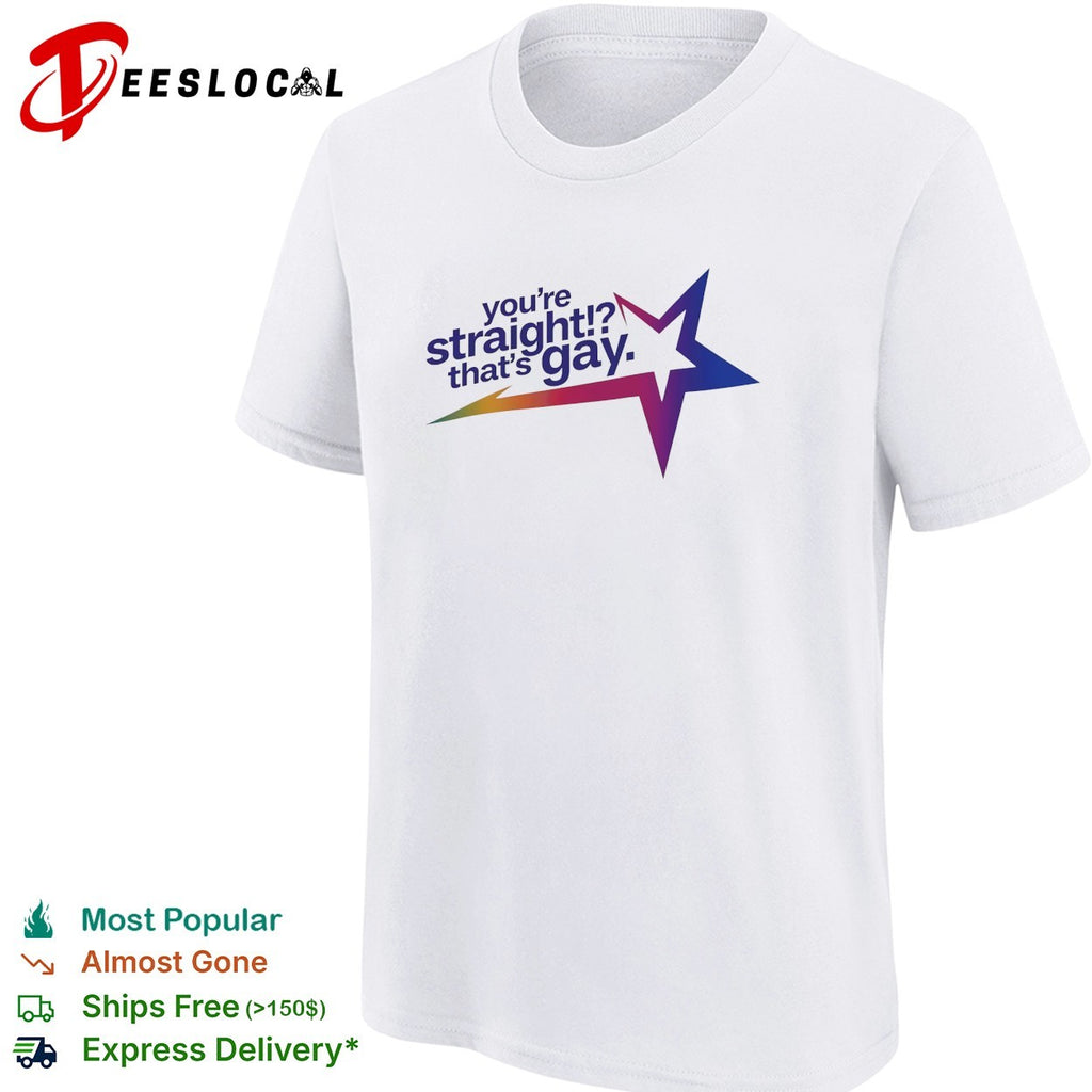 You’re straight thats gay star quote humor parody meme design novelty shirt