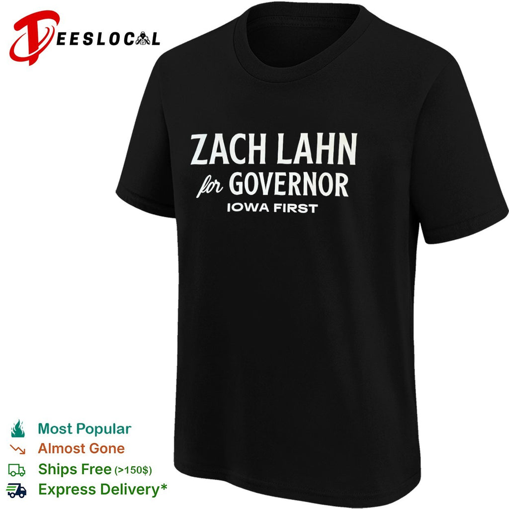Zach Lahn for Governor Iowa First shirt
