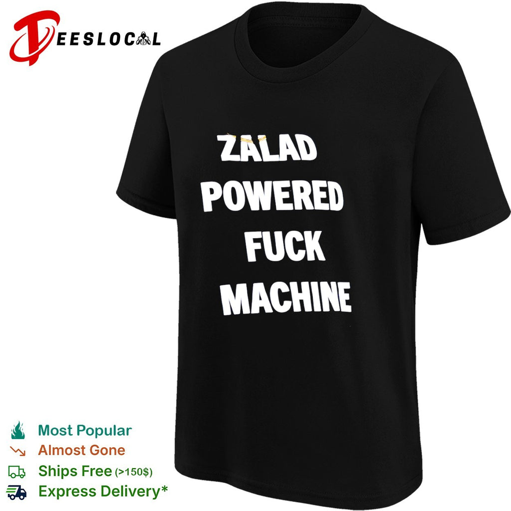 Zalad Powered Fuck Machine shirt