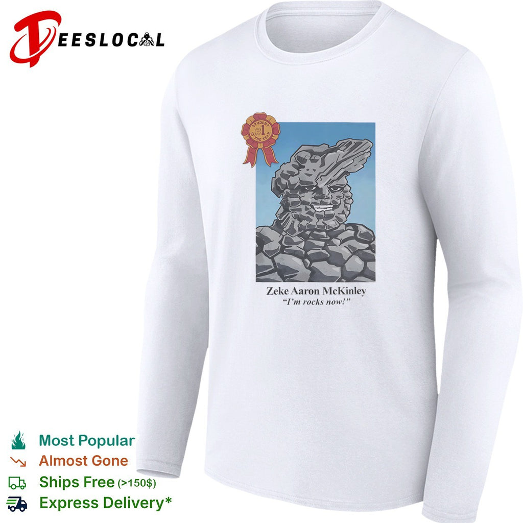 Zeke Aaron McKinley I am rocks now Student of the Year shirt