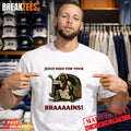 Zombie Jesus Died For Your Brains Meme Shirt