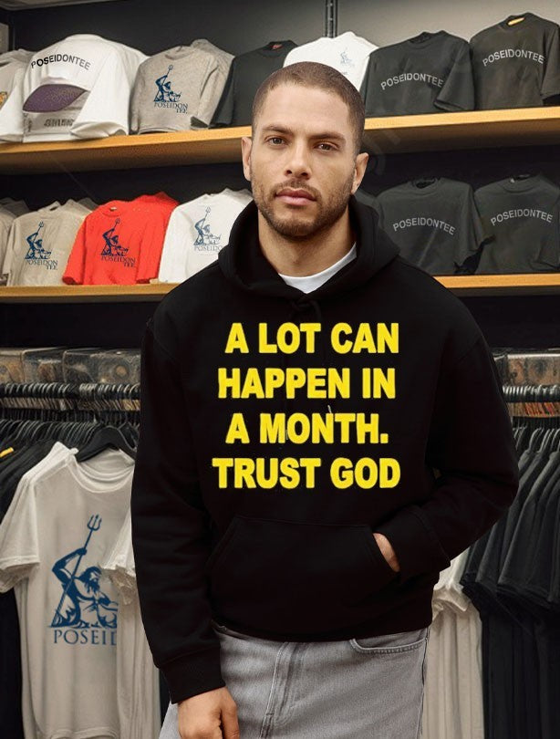 A Lot Can Happen In A Month Trust God T-shirt
