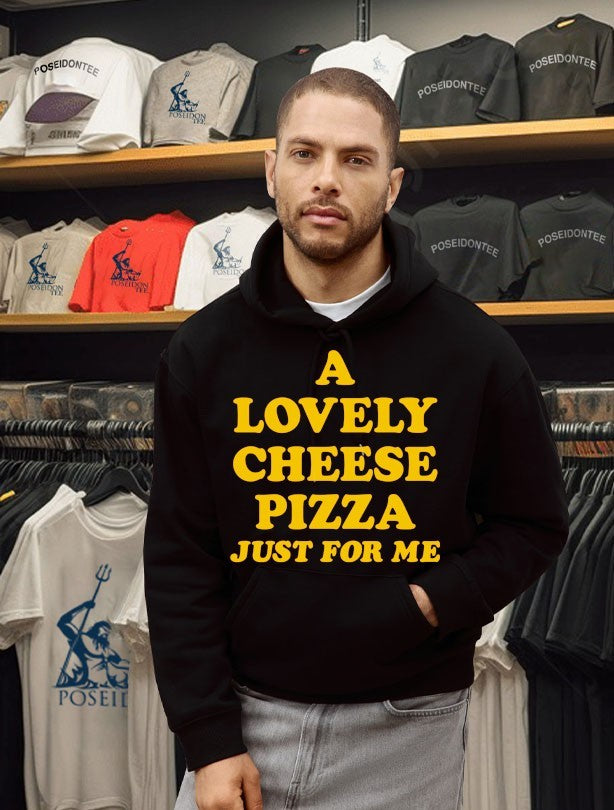 A Lovely Cheese Pizza Just For Me T-shirt