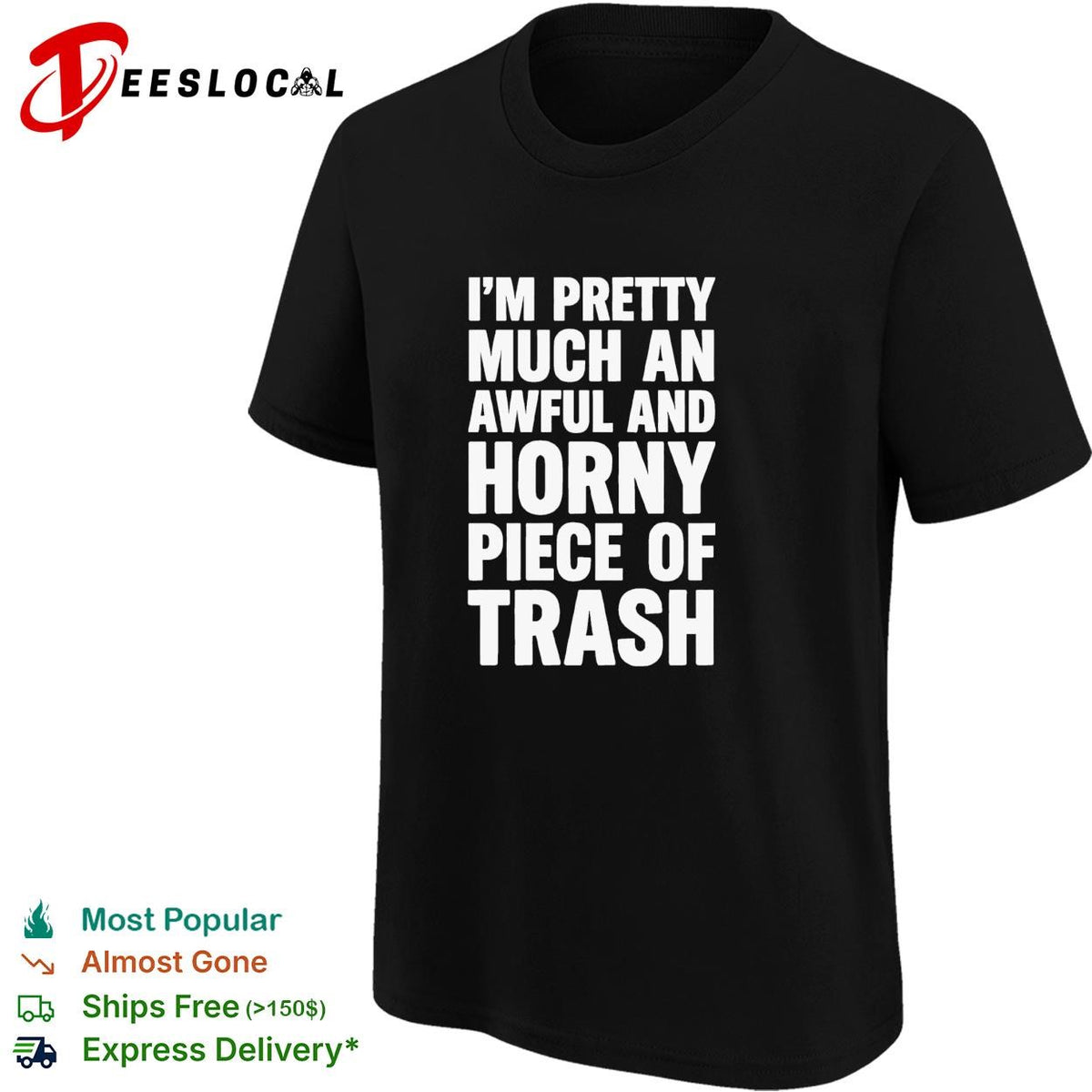 I’m pretty much an awful and horny piece of trash funny bold text shirt