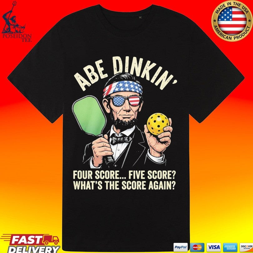 Abraham Lincoln Pickleball Abe Dinkin Four Score Five Score What’s The Score Again T-shirt