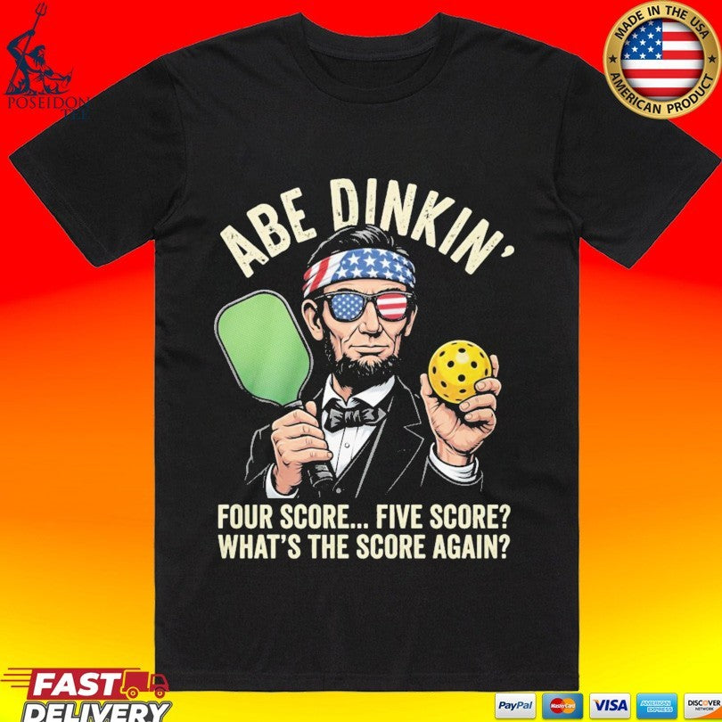 Abraham Lincoln Pickleball Abe Dinkin Four Score Five Score What’s The Score Again T-shirt