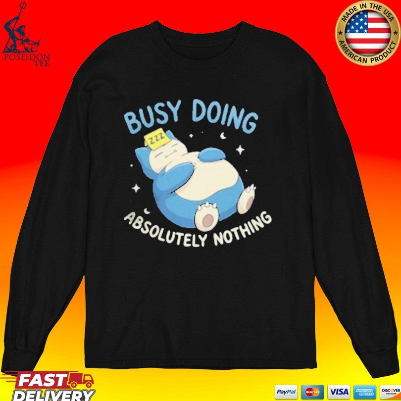 Absolutely Nothing Zzz Busy Doing T-shirt