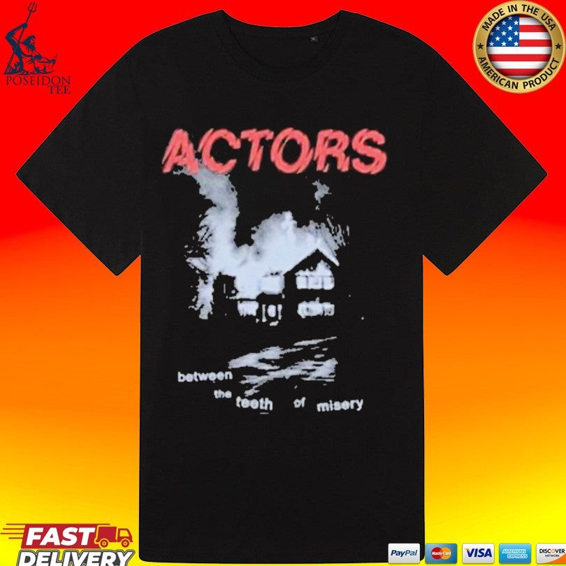 Actors Between The Teeth Of Misery T-shirt