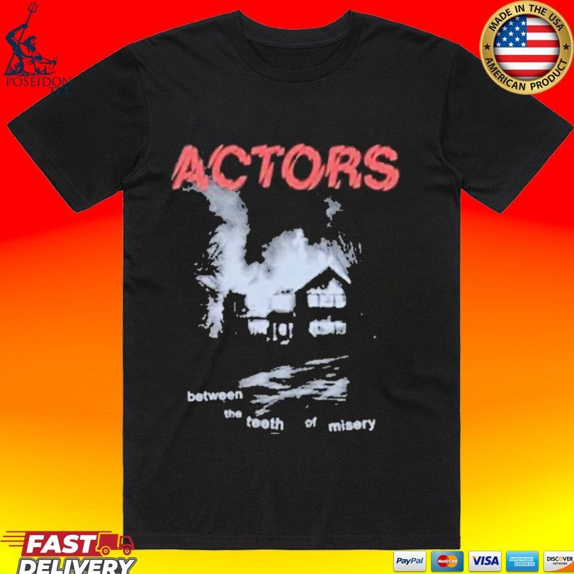 Actors Between The Teeth Of Misery T-shirt