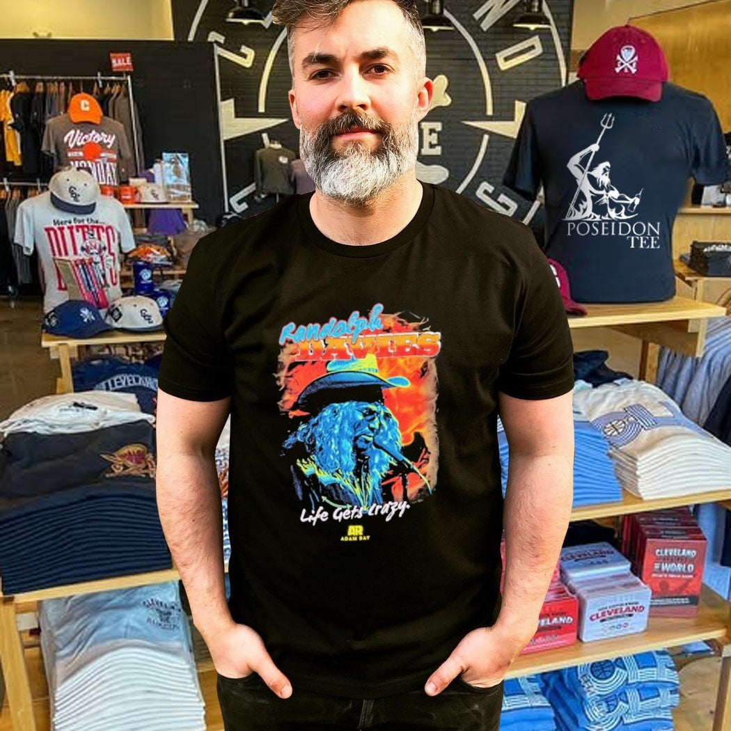Adam Ray Randolph Davies Life Gets Crazy T-shirt