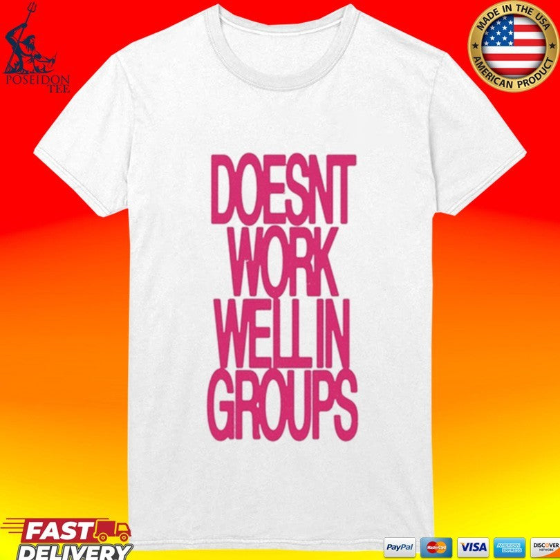 Adela Doesn’t Work Well In Groups T-shirt