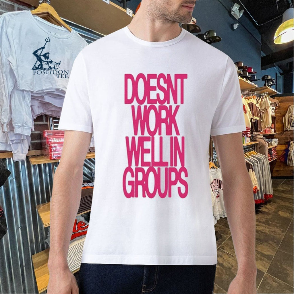 Adela Doesn’t Work Well In Groups T-shirt