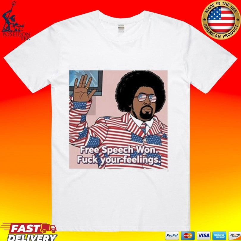 Afroman Free Speech Won Fuck Your Feelings T-shirt