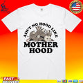 Ain’t No Hood Like Motherhood Possum T-shirt