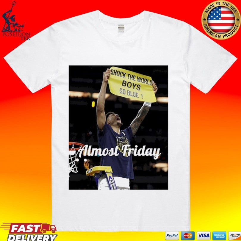 Almost Friday Mich Shock The World Boys Go Blue T-shirt