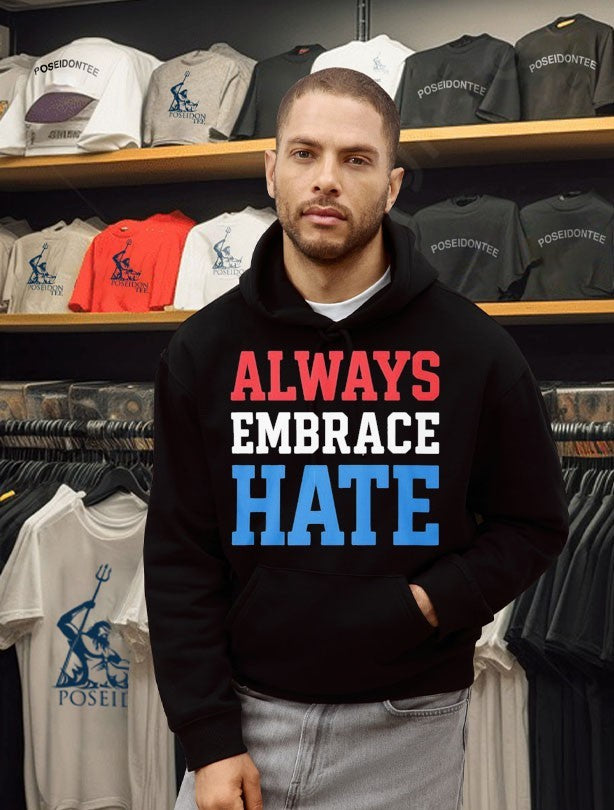 Always Embrace Hate T-shirt