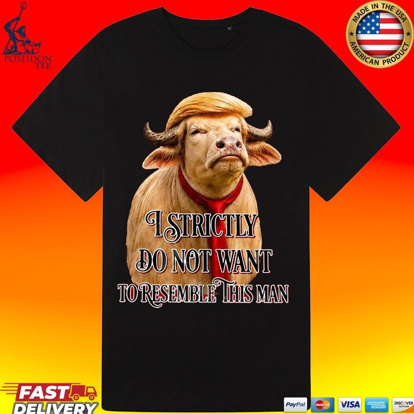 America Buffalo I Strictly Do Not Want To Resemble This Man T-shirt