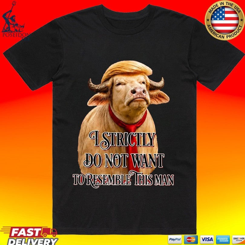 America Buffalo I Strictly Do Not Want To Resemble This Man T-shirt