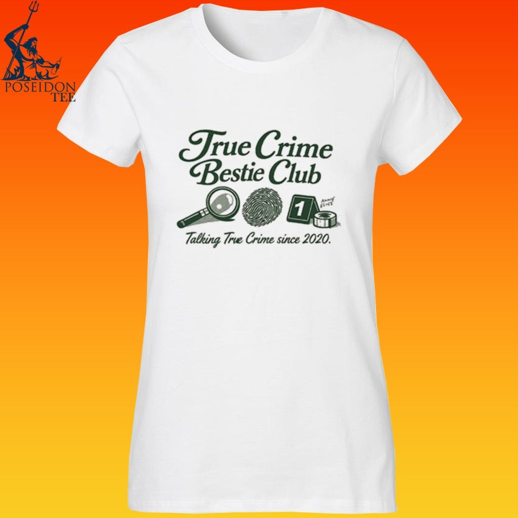Annie Elise True Crime Bestie Club Talking True Crime Since 2020 T-shirt