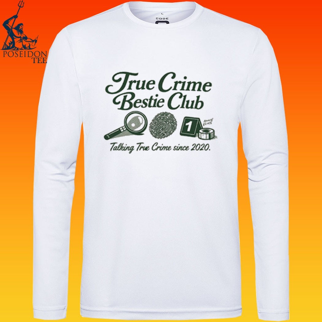 Annie Elise True Crime Bestie Club Talking True Crime Since 2020 T-shirt