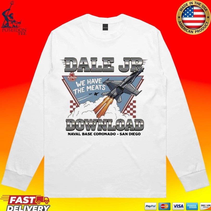 Arby’s X Dale Jr Download We Have The Meats Naval Base Coronado San Diego T-shirt