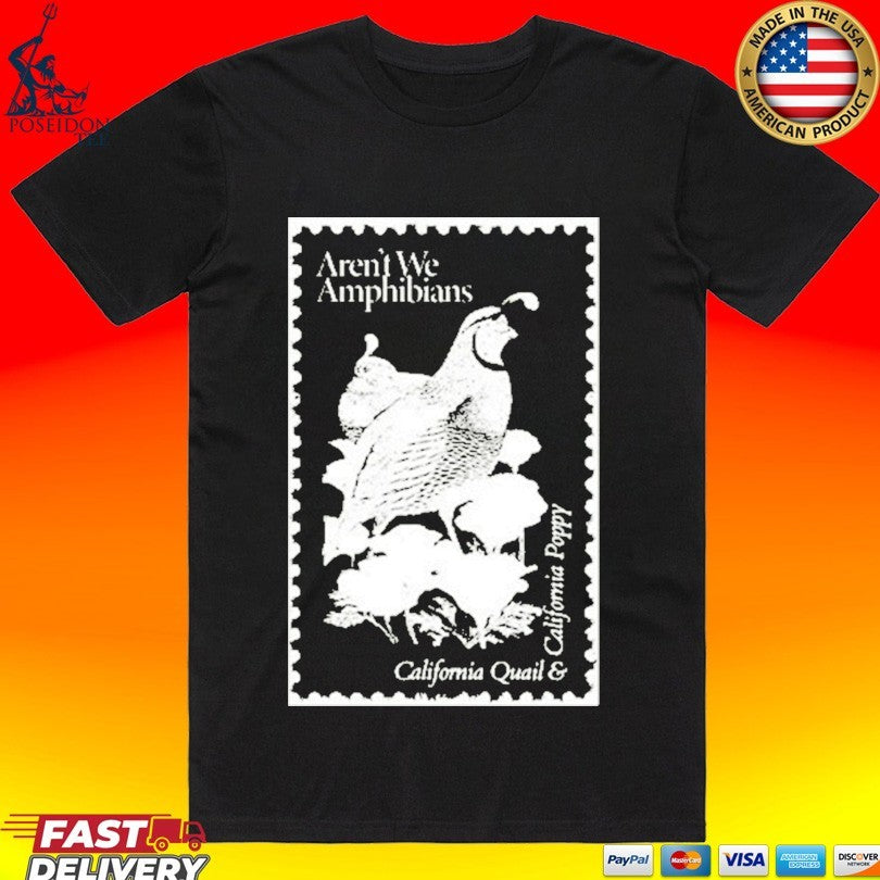 Aren’t We Amphibians California Quail And California Poppy Stamp T-shirt