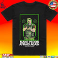 Arm Your Friends Make Pedos Afraid Again T-shirt