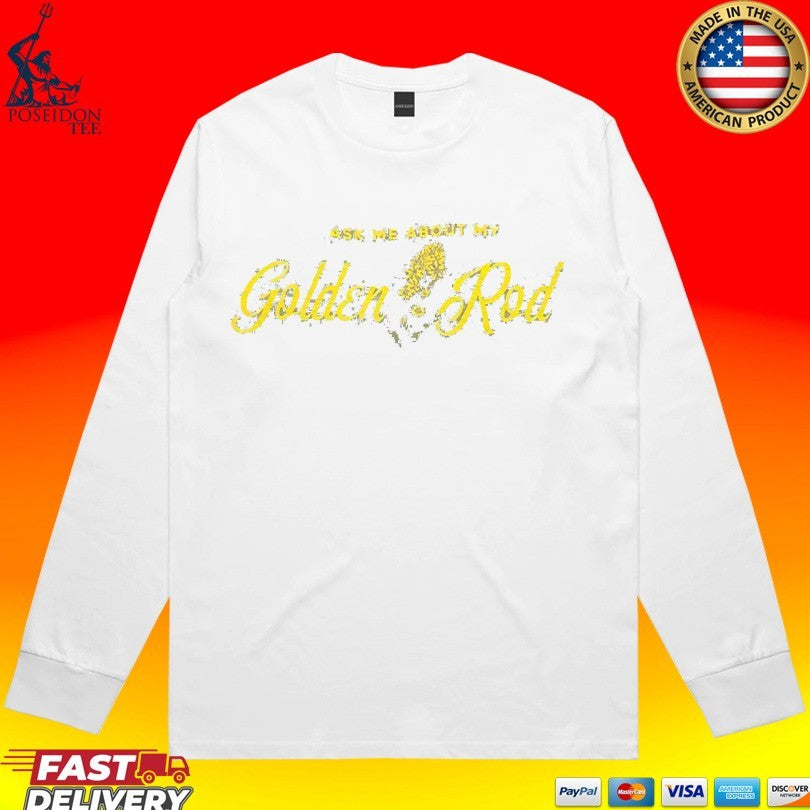 Ask Me About My Goldenrod T-shirt