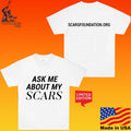 Ask Me About My Scars Scarsfoundation Org T-shirt