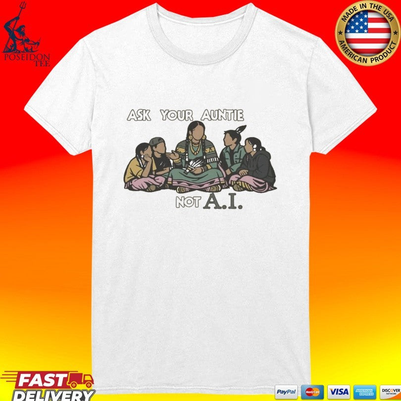 Ask Your Auntie Not AI T-shirt