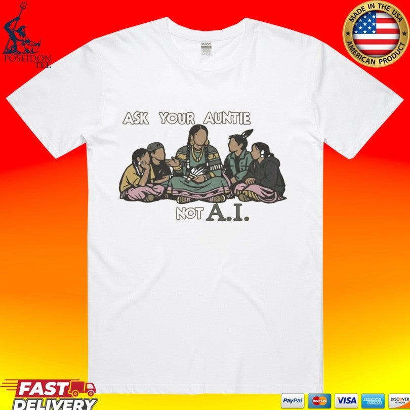 Ask Your Auntie Not AI T-shirt