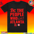 Atlanta Hawks Be The People Who Love Atlanta T-shirt