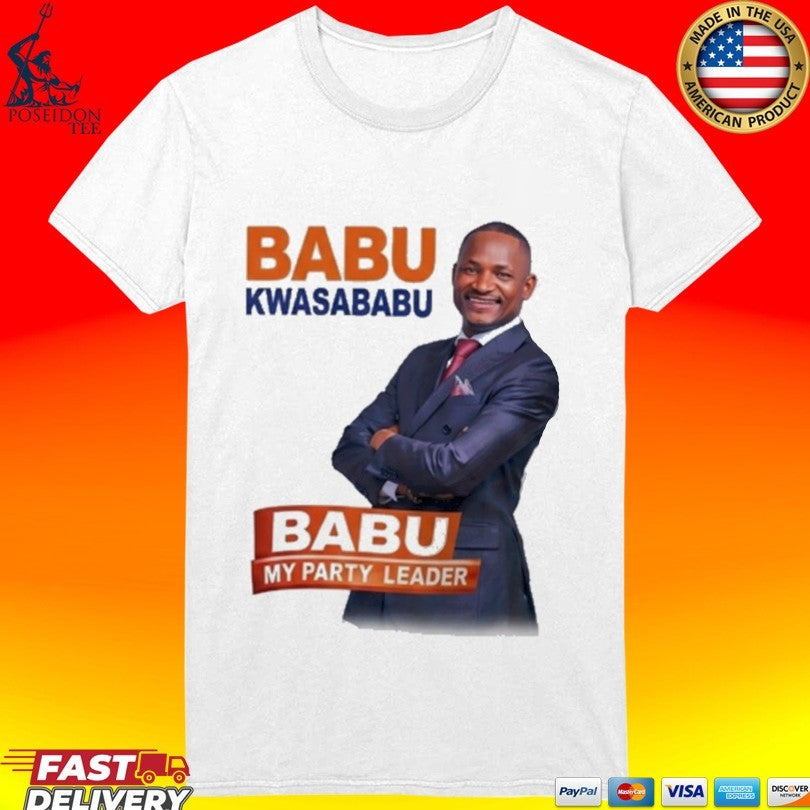 Babu Kwa Sababu Babu My Party Leader T-shirt