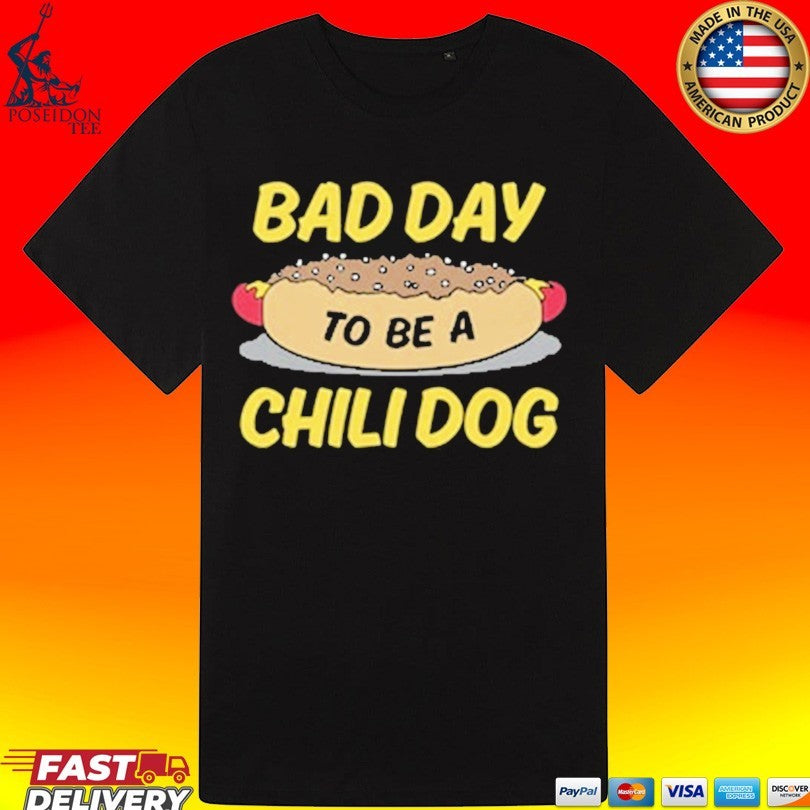 Bad Day To Be A Chili Dog T-shirt