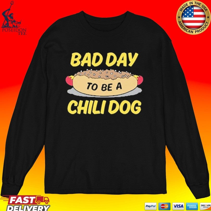 Bad Day To Be A Chili Dog T-shirt