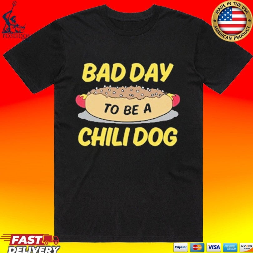 Bad Day To Be A Chili Dog T-shirt