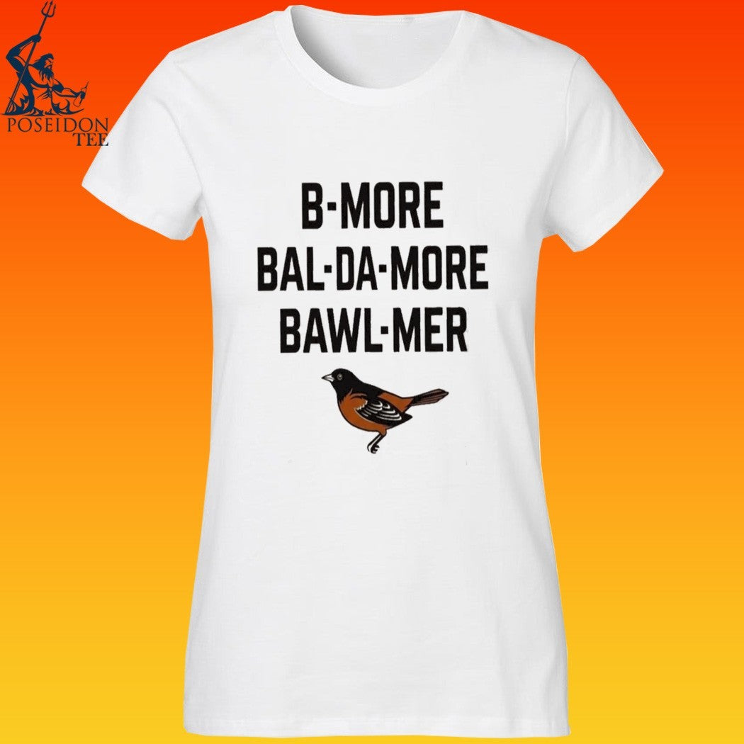 Baltimore Orioles B-more Bal-da-more Bawl-mer T-shirt